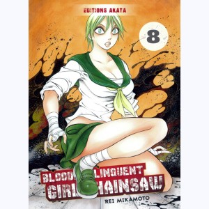 Bloody Delinquent Girl Chainsaw : Tome 8