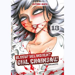 Bloody Delinquent Girl Chainsaw : Tome 13