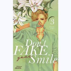 Don't fake your smile : Tome 3