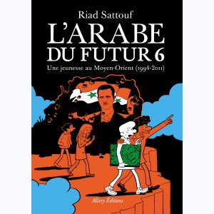 L'Arabe du futur : Tome 6, Une jeunesse au Moyen-Orient (1994-2011)