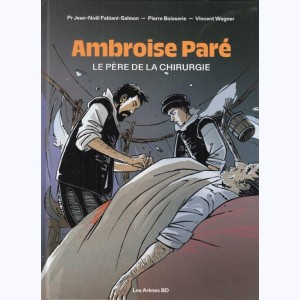 Ambroise Paré, Le père de la chirurgie