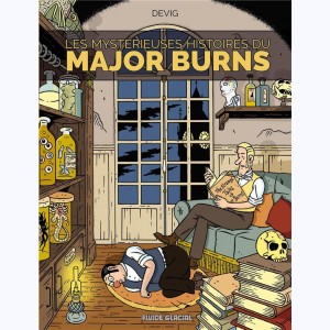 Major Burns : Tome 2, Les mystérieuses histoires du Major Burns