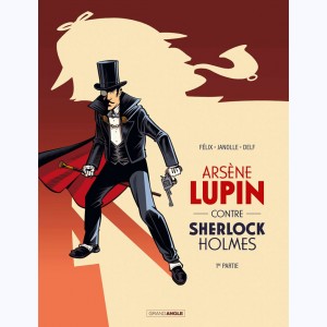 Arsène Lupin contre Sherlock Holmes : Tome 1