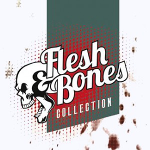 Collection : Flesh & Bones
