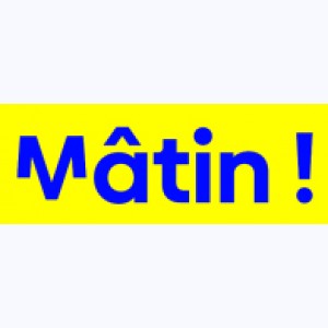 Collection : Mâtin !