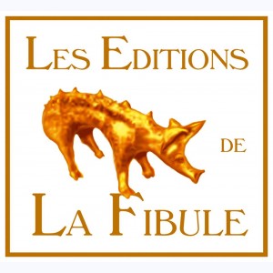 Editeur : Les Éditions de la Fibule