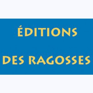 Editeur : Éditions des Ragosses