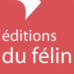 Editeur : Éditions du Félin