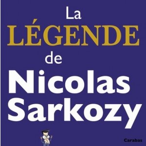 La légende de Nicolas Sarkozy