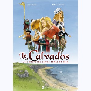 Le Calvados - Une histoire entre terre et mer