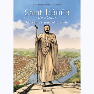 Saint Irénée de Lyon - artisan de paix et d'unité