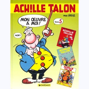 Achille Talon : Tome Int. 5, Mon œuvre à moi ! - T. 5 (re 13, 14, 15)