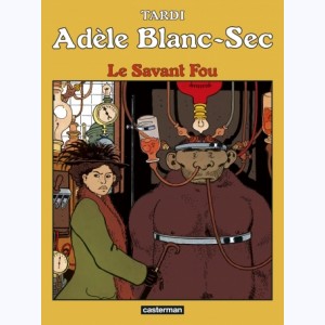 Adèle Blanc-Sec : Tome 3, Le savant fou
