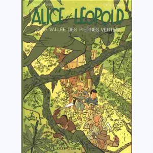 Alice et Léopold : Tome 3, La vallée des pierres vertes