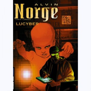 Alvin Norge : Tome 3, Lucyber