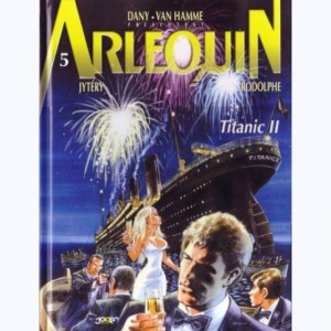 Arlequin : Tome 5, Titanic II