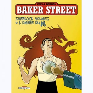 Baker street : Tome 4, Sherloch Holmes et l'ombre du M