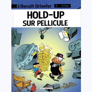 Benoît Brisefer : Tome 8, Hold-up sur pellicule : 