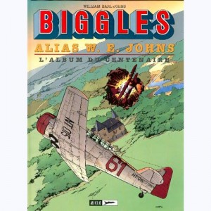 Biggles : Tome 14, Alias W.E. JOHNS -L'Album du centenaire 