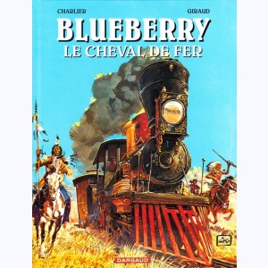 Blueberry : Tome 7, Le cheval de fer : 