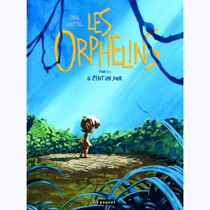 Les Orphelins : Tome 2, Il était un jour...