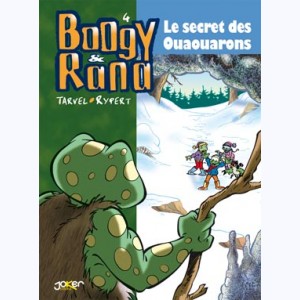 Boogy & Rana : Tome 4, Le secret des Ouaouarons