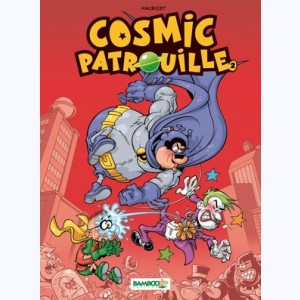 Cosmic patrouille : Tome 2