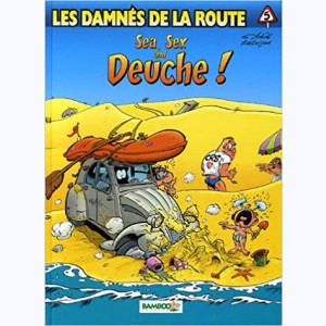 Les Damnés de la route : Tome 5, Sea, sex and deuche ! : 