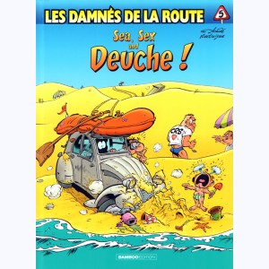 Les Damnés de la route : Tome 5, Sea, sex and deuche ! : 