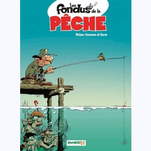 Les Fondus, de la pêche : 