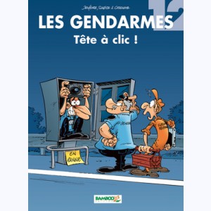 Les Gendarmes : Tome 12, Tête à clic !