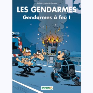 Les Gendarmes : Tome 13, Gendarmes a feu !