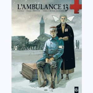 L'Ambulance 13 : Tome 2, Au nom des hommes