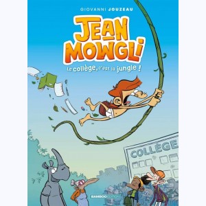Jean-Mowgli : Tome 1, Le collège, c'est la jungle !
