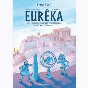 Épistémè : Tome 1, Eurêka - Une histoire des idées scientifiques durant l'antiquité