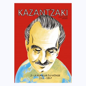 Kazantzaki : Tome 2, La rumeur du monde, 1921-1957