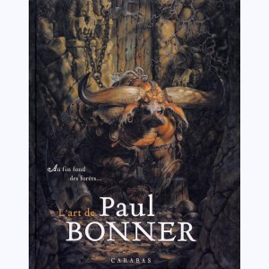 L'art de Paul Bonner, Au fin fond des forêts... : 