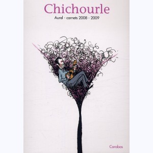 Chichourle, Carnets 2008-2009