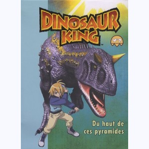 Dinosaur King : Tome 2, Du haut de ces pyramides