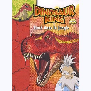 Dinosaur King : Tome 4, Livré dans la jungle