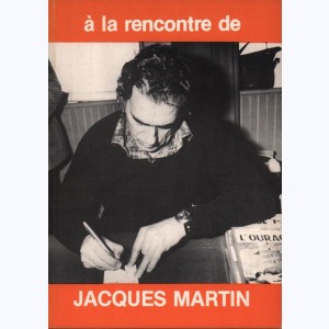 Jacques Martin, À la rencontre de Jacques Martin