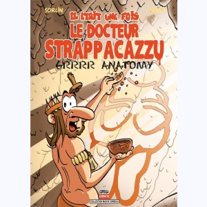 Il était une fois le Docteur Strappacazzu : Tome 2, Grrrr Anatomy