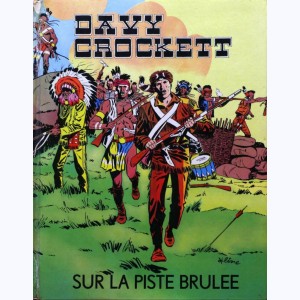 6 : Davy Crockett : Tome 3, Davy Crockett sur la piste brûlée