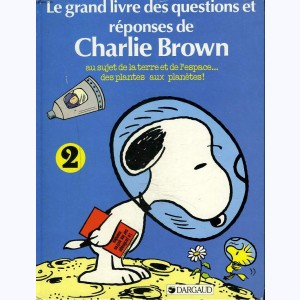 Charlie Brown : Tome 2, Le grand livre des questions et réponses de Charlie Brown au sujet de la terre et de l'espace, des plantes aux planètes.