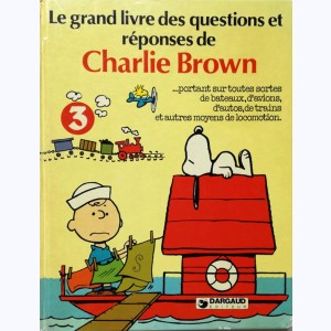 Charlie Brown : Tome 3, Le grand livre des questions et réponses de Charlie Brown portant sur toutes sortes de bateaux, d'avions, d'autos, de trains et autres moyens de locomotion