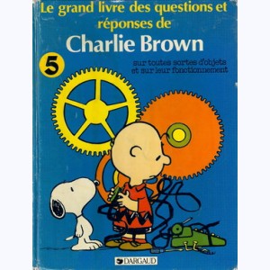 Charlie Brown : Tome 5, Le grand livre des questions et réponses de Charlie Brown sur toutes sortes d'objets et sur leur fonctionnement