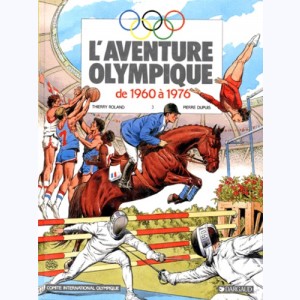 L'aventure olympique : Tome 3, De 1960 à 1976