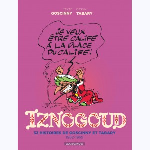 Iznogoud, 33 histoires de Goscinny et Tabary 1962-1969