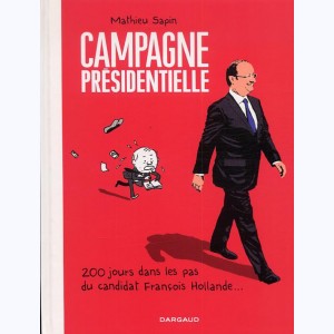Campagne Présidentielle, 200 jours dans les pas du candidat François Hollande