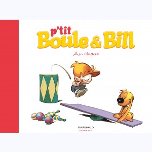P'tit Boule & Bill : Tome 6, Au cirque